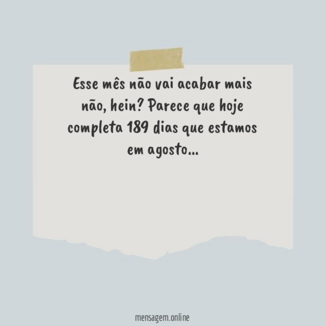 189 dias que estamos em agosto