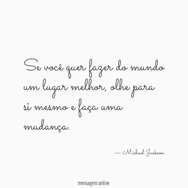 Se você quer fazer do mundo um lugar melhor