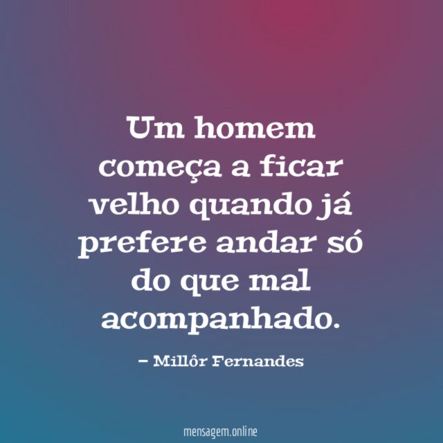 Um homem começa a ficar velho quando já