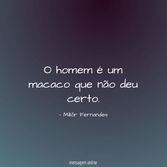 O homem é um macaco que não deu certo