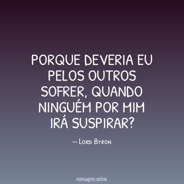 Porque deveria eu pelos outros sofrer