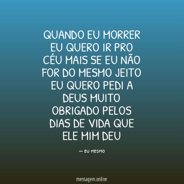 quando eu MORRER Eu quero ir pro CÉU