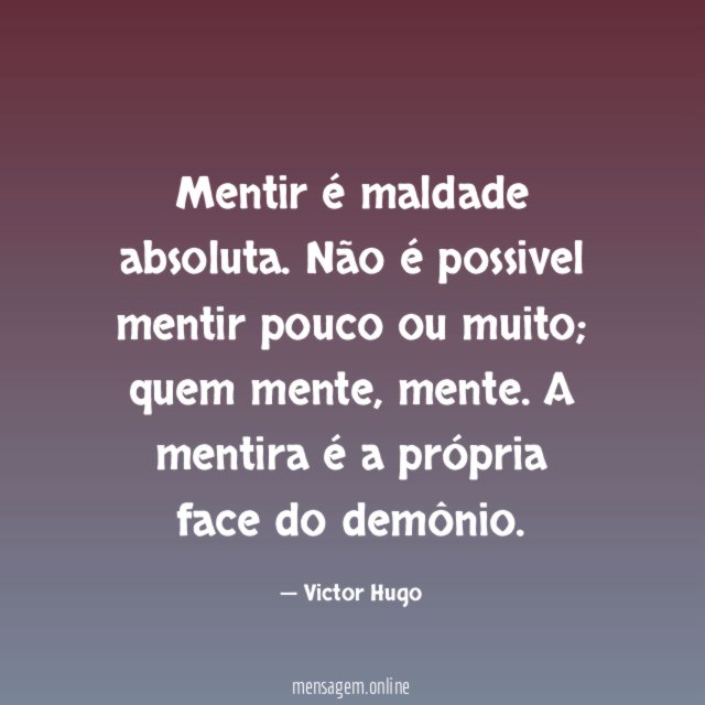 Mentir é maldade absoluta