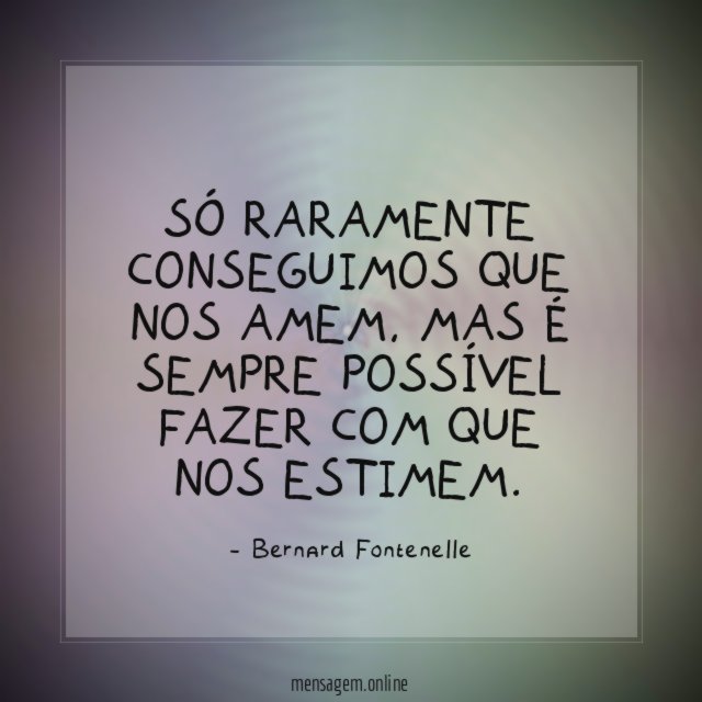 Só raramente conseguimos que nos amem
