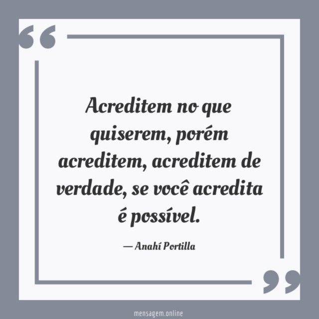 Acreditem no que quiserem