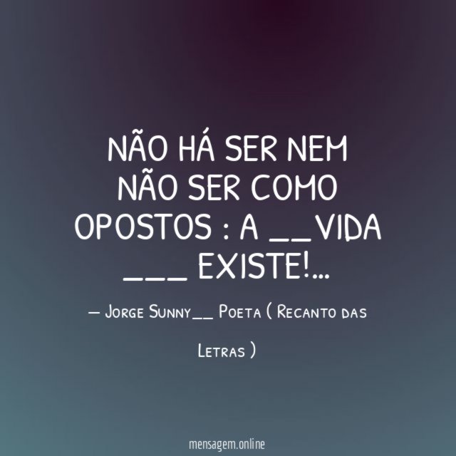 NÃO HÁ SER NEM NÃO SER COMO OPOSTOS