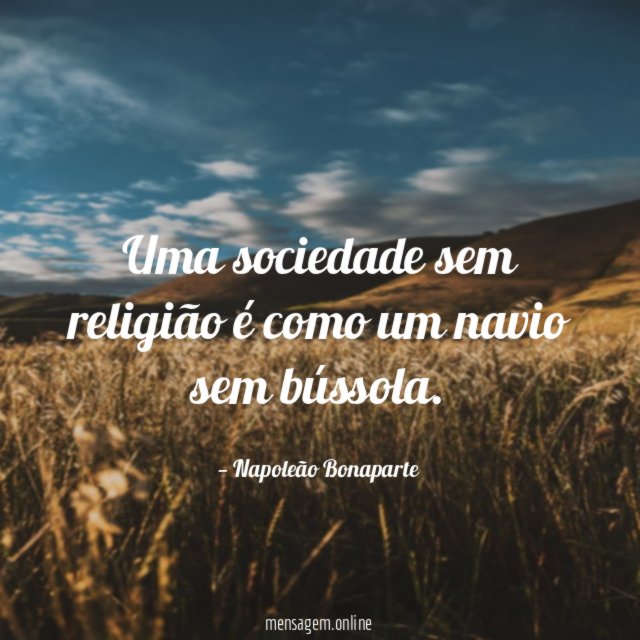 Uma sociedade sem religião é como um navio sem bússola