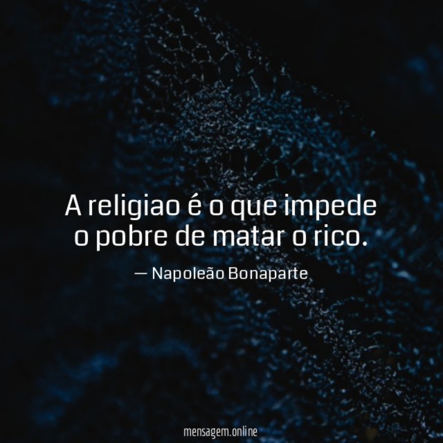 A religiao é o que impede o pobre de matar o rico