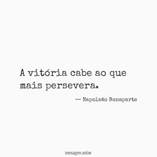 A vitória cabe ao que mais persevera