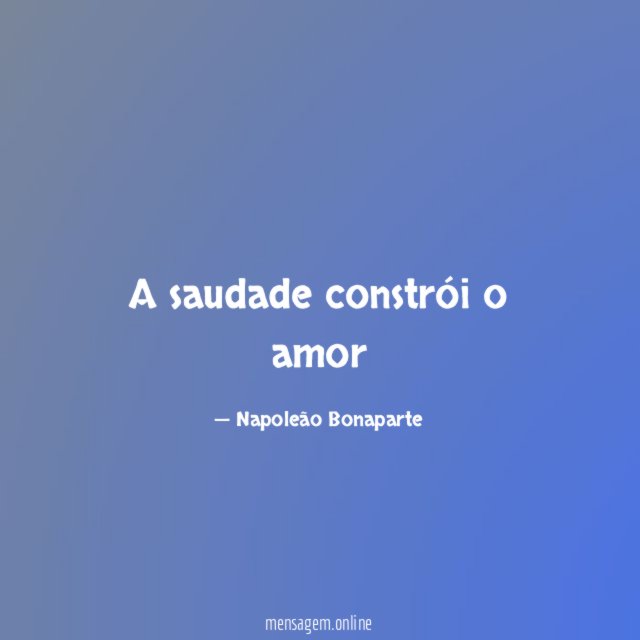 A saudade constrói o amor