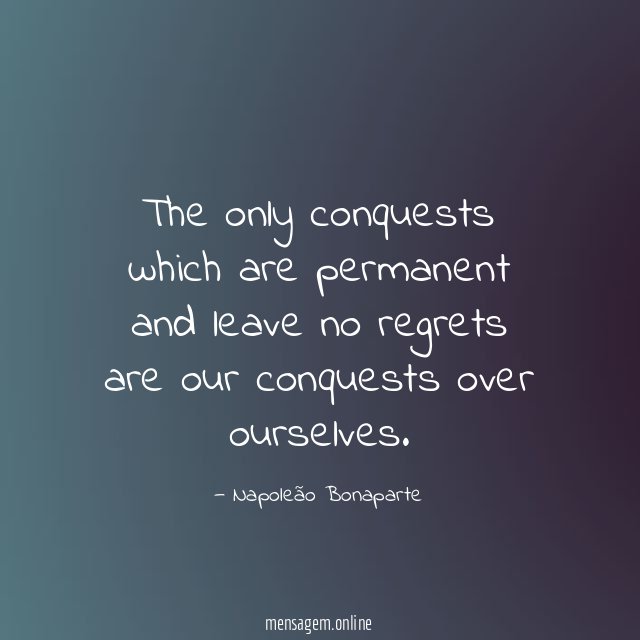 The only conquests which are permanent and leave