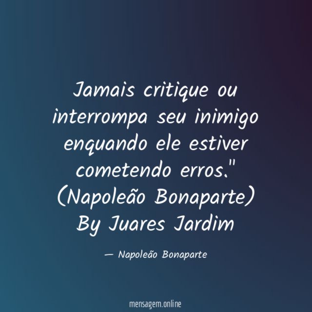 Jamais critique ou interrompa seu inimigo enquando ele estiver cometendo erros