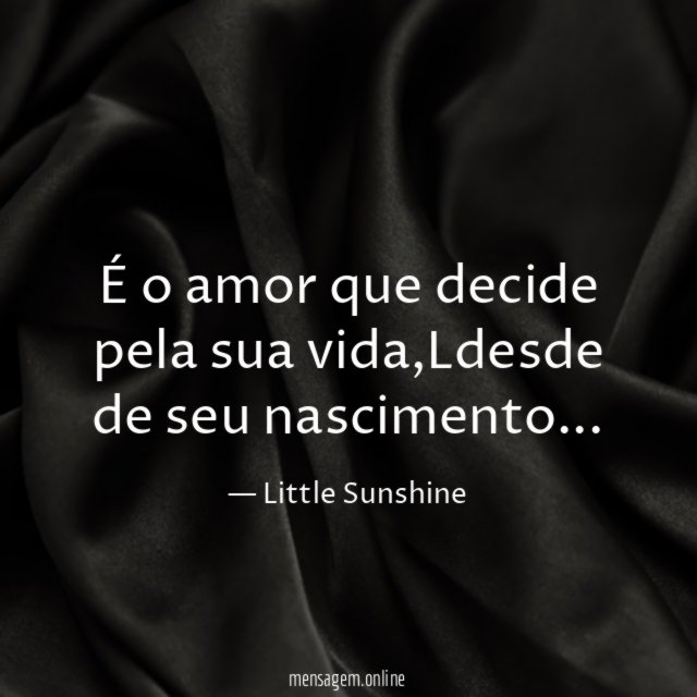 É o amor que decide pela sua vida