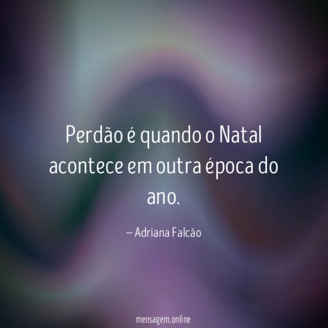 Perdão é quando o Natal acontece em outra época do ano
