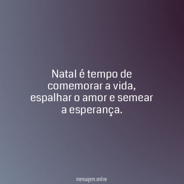 Natal é tempo de comemorar a vida