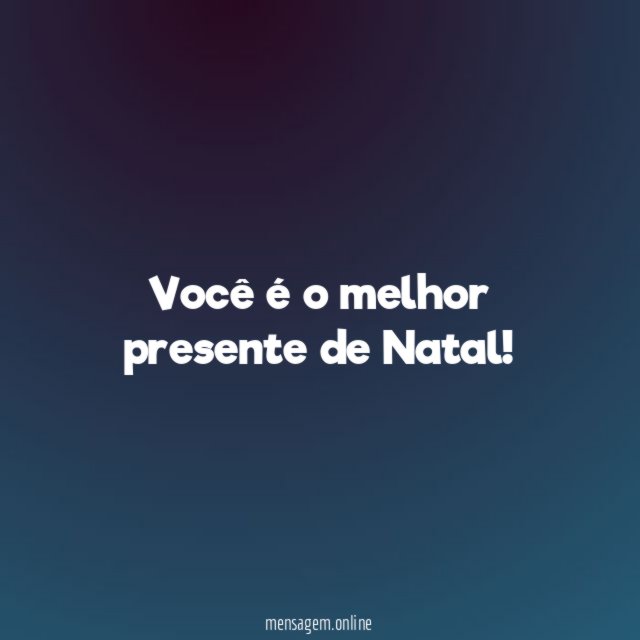 Você é o melhor presente de Natal