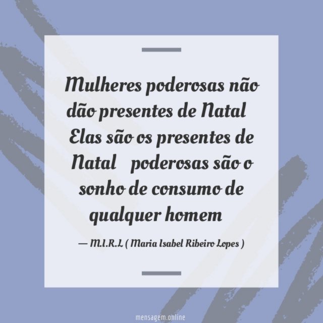 Mulheres poderosas não dão presentes de Natal