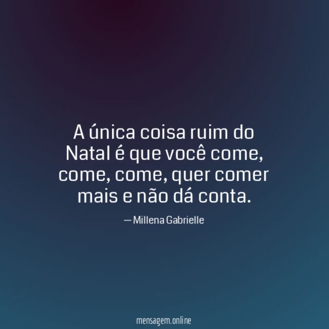 A única coisa ruim do Natal é que você come