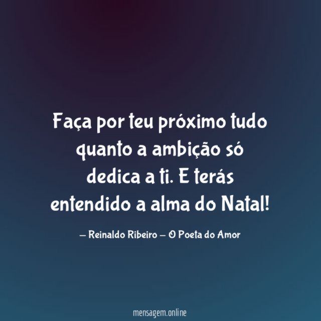 Faça por teu próximo tudo quanto a ambição