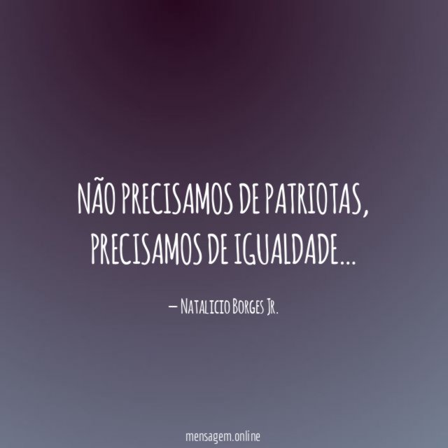 Não precisamos de patriotas