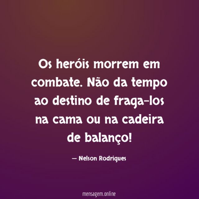 Os heróis morrem em combate