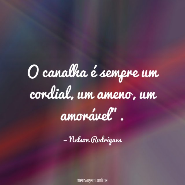 O canalha é sempre um cordial