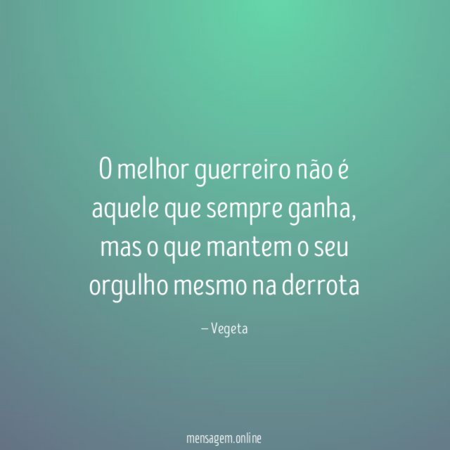 O melhor guerreiro não é aquele que sempre ganha