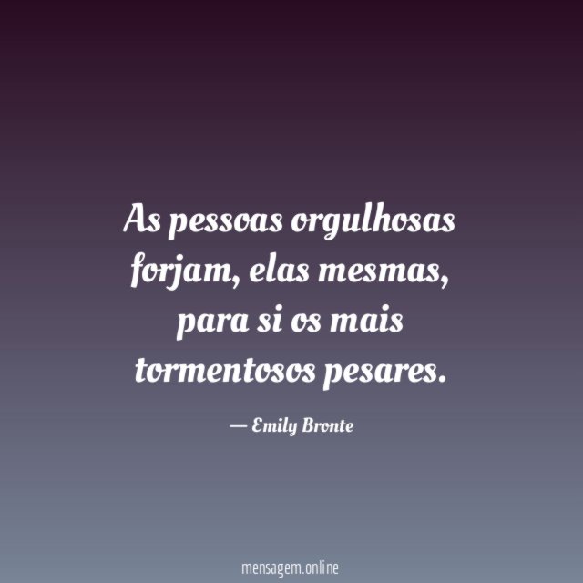 As pessoas orgulhosas forjam