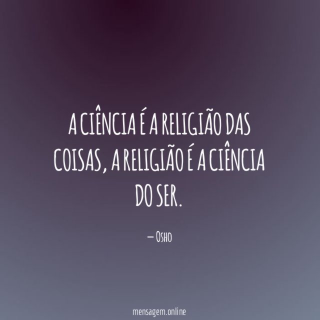 A ciência é a religião das coisas