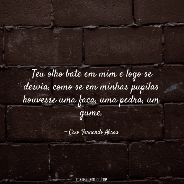 Teu olho bate em mim e logo se desvia
