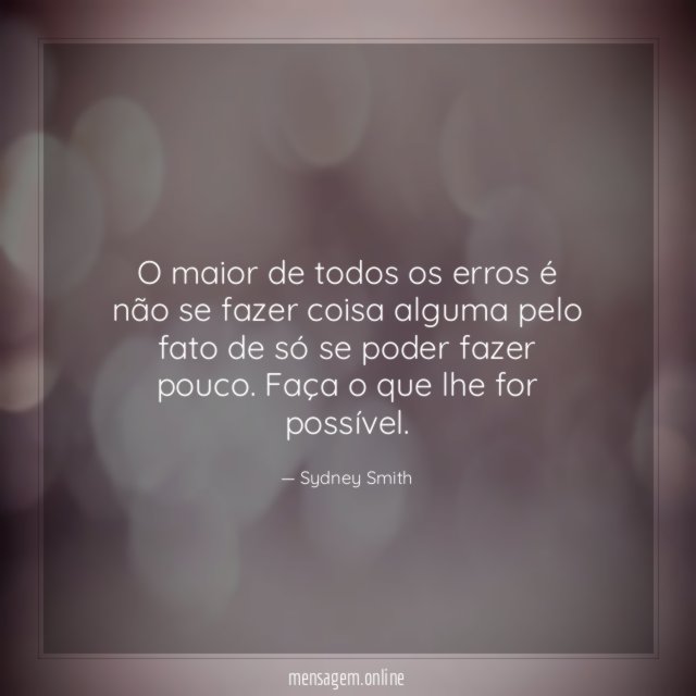 O maior de todos os erros é não