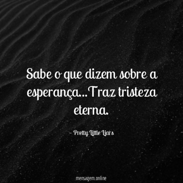 Sabe o que dizem sobre a esperança