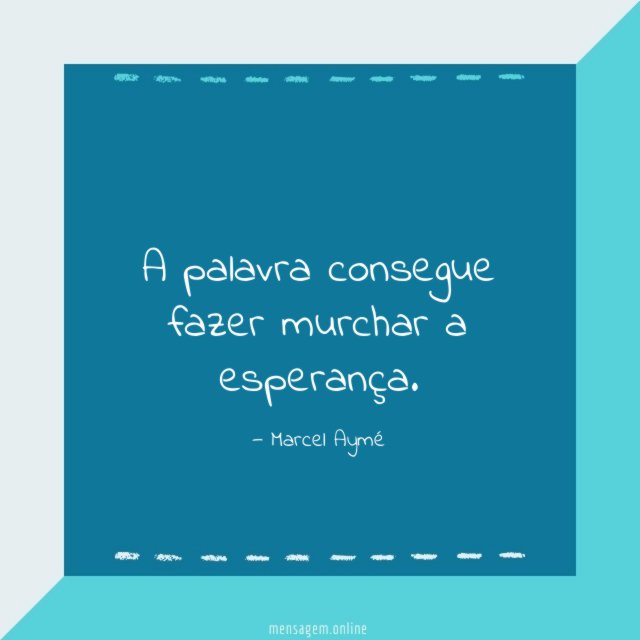 A palavra consegue fazer murchar a esperança
