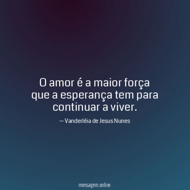 O amor é a maior força que a