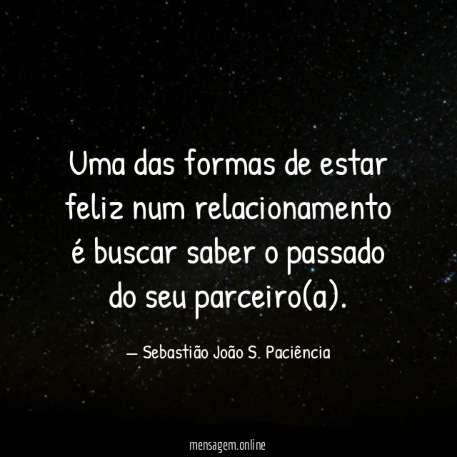 Uma das formas de estar feliz num relacionamento