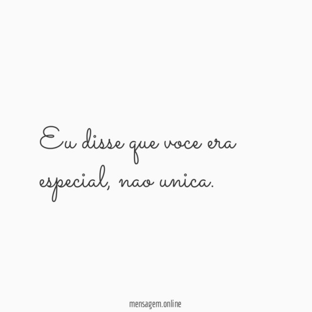 Eu disse que voce era especial