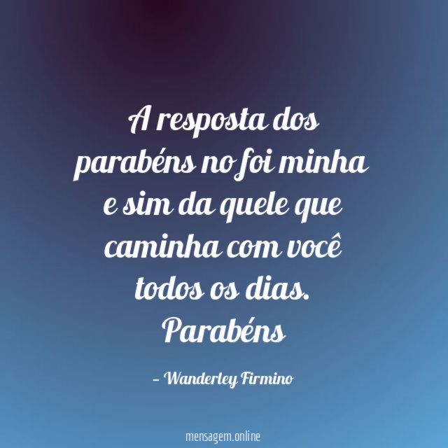 A resposta dos parabéns no foi minha