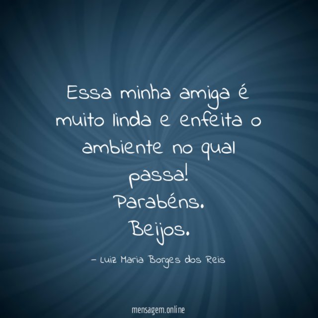 Essa minha amiga é muito linda e enfeita o ambiente no qual passa