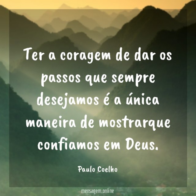 Ter a coragem de dar os passos que