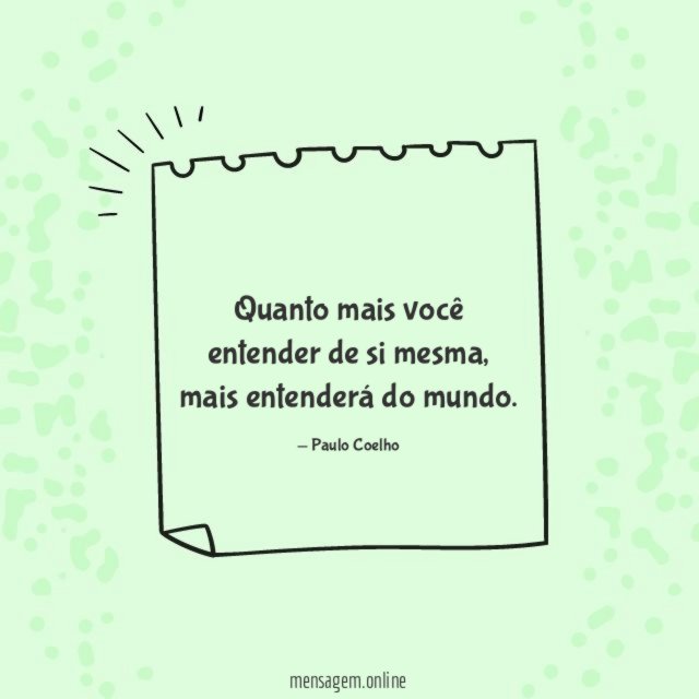 Quanto mais você entender de si mesma