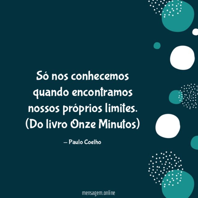 Só nos conhecemos quando encontramos nossos próprios limites