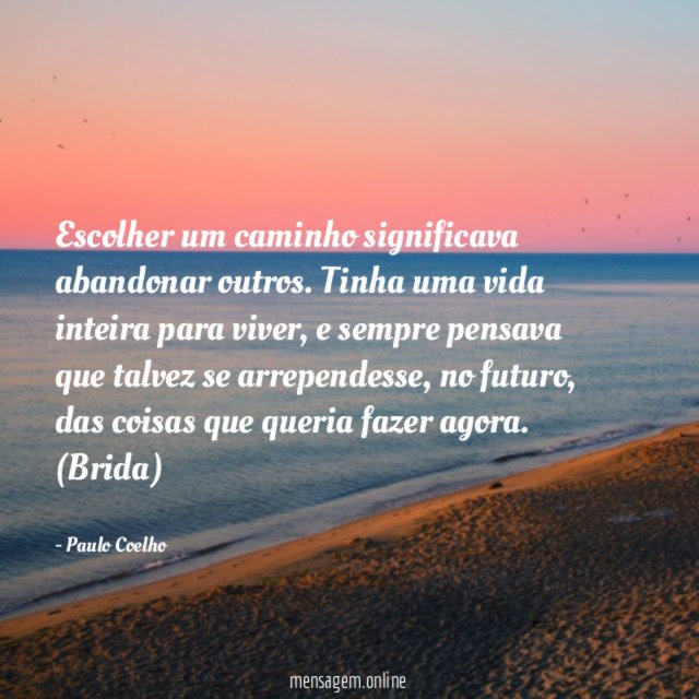 Escolher um caminho significava abandonar outros