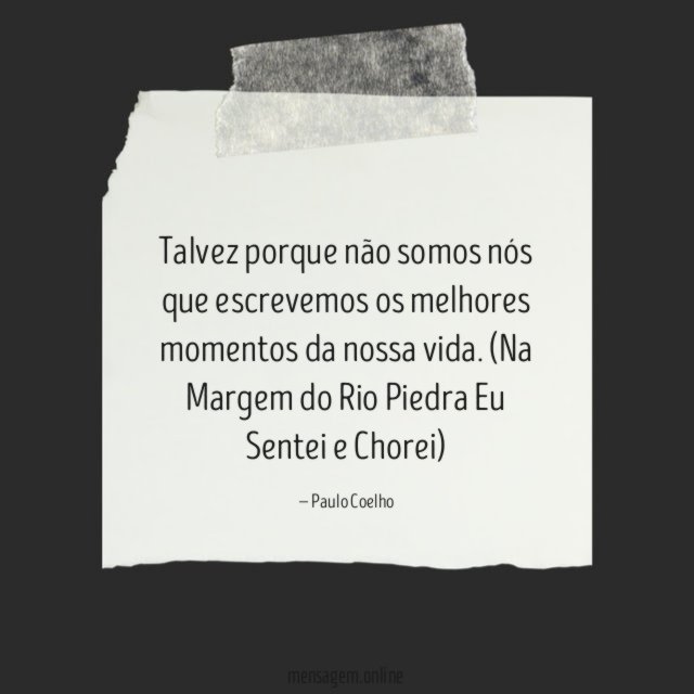 Talvez porque não somos nós que escrevemos os