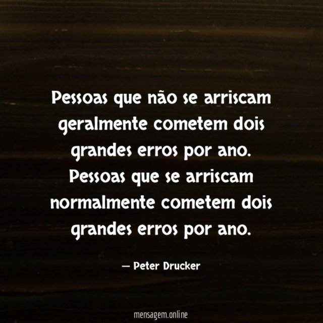 Pessoas que não se arriscam geralmente cometem dois