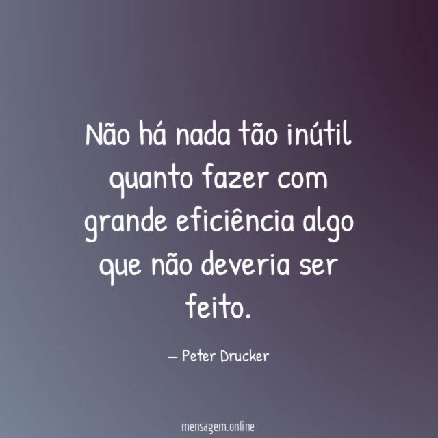 Não há nada tão inútil quanto fazer com