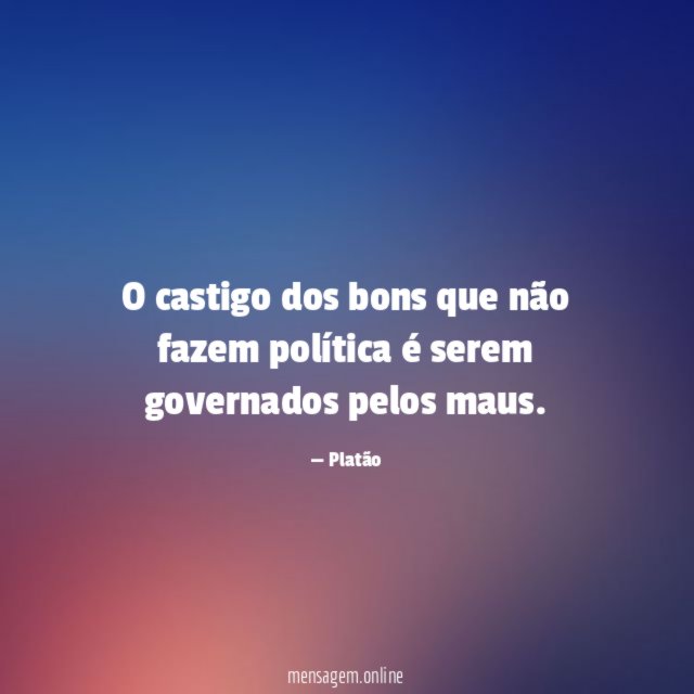 O castigo dos bons que não fazem política