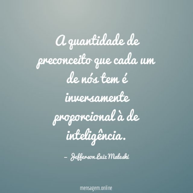 A quantidade de preconceito que cada um de