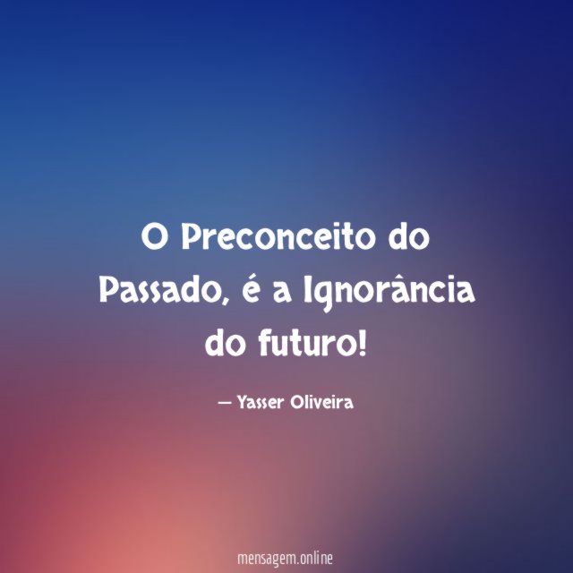 O Preconceito do Passado