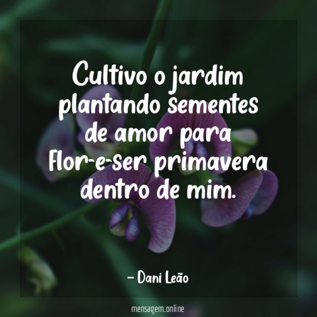 Cultivo o jardim plantando sementes de amor para