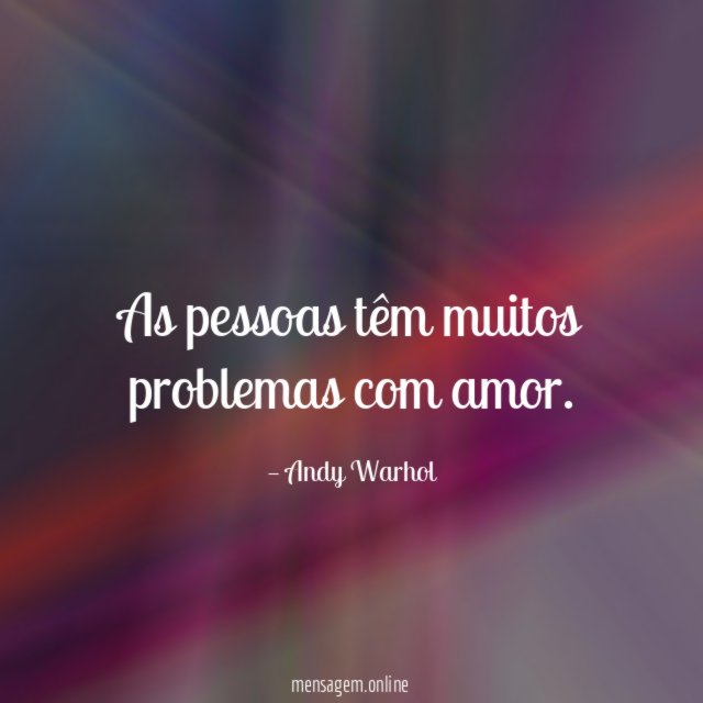 As pessoas têm muitos problemas com amor